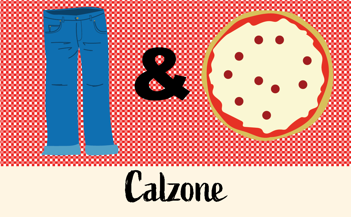 Pants and pizza come together to make calzone