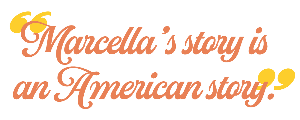 Marcella's story is an American story
