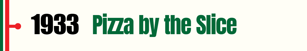 1933 Pizza by the Slice