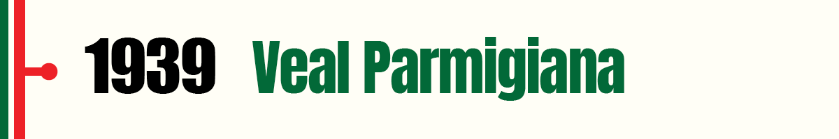 1939 Veal Parmigiana 