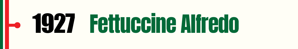 1927 Fettucine Alfredo