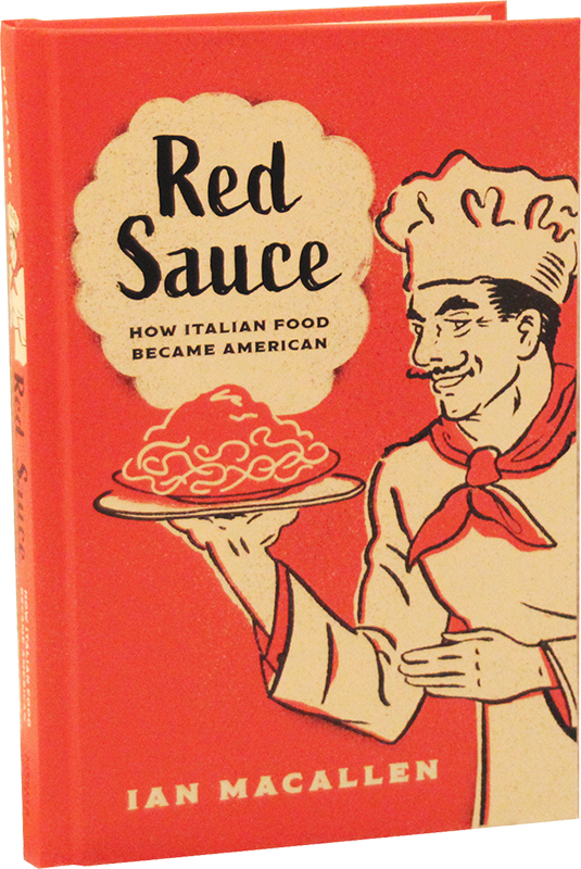 Cover image of the hardcover edittion of Red Sauce: How Italian Food Became American